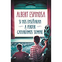 Si nos enseñaran a perder- ganaríamos siempre (Albert Espinosa)